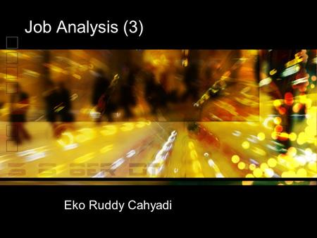 Job Analysis (3) Eko Ruddy Cahyadi.