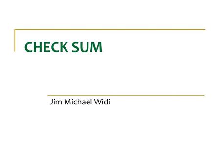 CHECK SUM Jim Michael Widi.