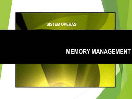 SISTEM OPERASI MEMORY MANAGEMENT.