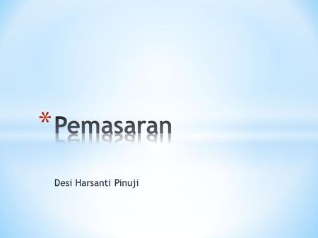 Pemasaran Desi Harsanti Pinuji.