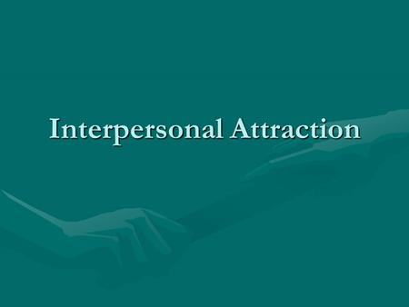 Interpersonal Attraction