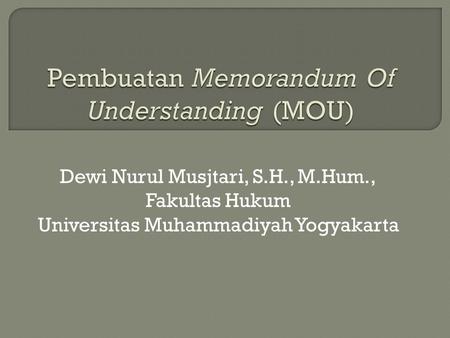 Dewi Nurul Musjtari, S.H., M.Hum., Fakultas Hukum Universitas Muhammadiyah Yogyakarta.