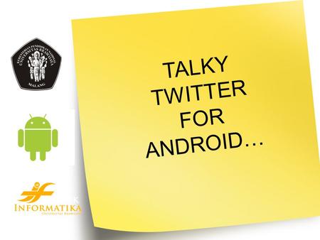 TALKY TWITTER FOR ANDROID….