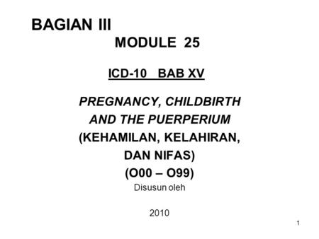 BAGIAN III MODULE 25 ICD-10 BAB XV