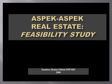 Aspek-aspek real estate: FEASIBILITY STUDY