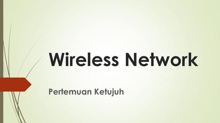 Wireless Network Pertemuan Ketujuh.