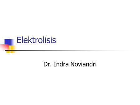 Elektrolisis Dr. Indra Noviandri.