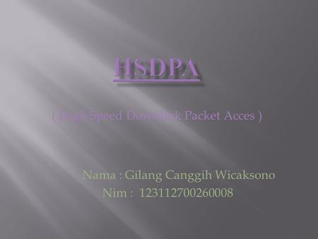 ( High Speed Downlink Packet Acces ) Nama : Gilang Canggih Wicaksono
