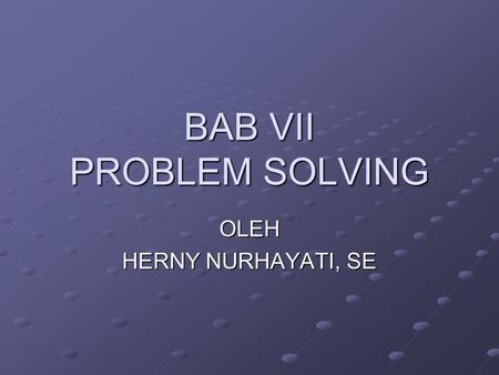 BAB VII PROBLEM SOLVING