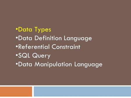 Data Types Data Definition Language Referential Constraint SQL Query