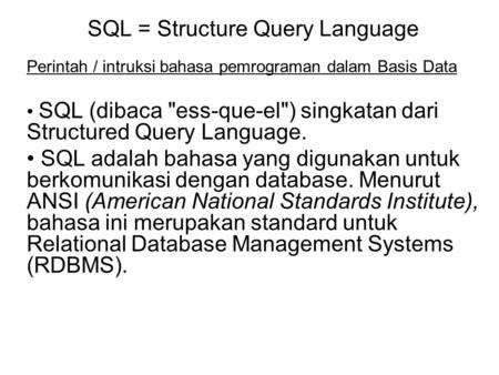 SQL = Structure Query Language