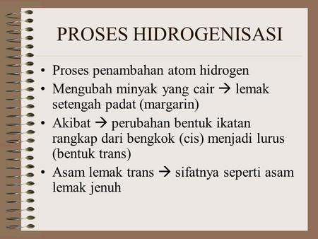 PROSES HIDROGENISASI Proses penambahan atom hidrogen