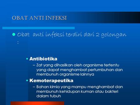 Obat anti infeksi terdiri dari 2 golongan :