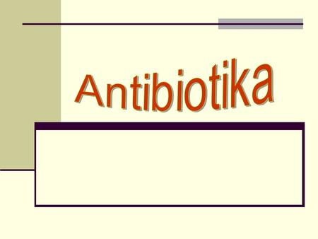 Antibiotika.