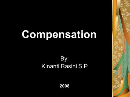 Compensation By: Kinanti Rasini S.P 2008.