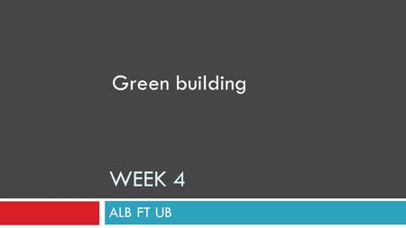 WEEK 4 ALB FT UB Green building. GREEN PROPERTY  GREEN BUILDING CLIMATE CHANGE  GREEN CITY.