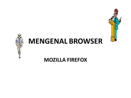 MENGENAL BROWSER MOZILLA FIREFOX.