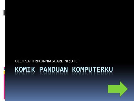 OLEH:SAFITRI KURNIA SUARDINI 4D ICT. Haiiii...... Aku adalah “comic life” aku berguna untuk membuat comic di komputer.