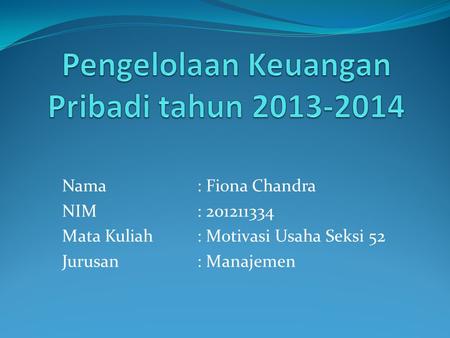 Nama: Fiona Chandra NIM: 201211334 Mata Kuliah: Motivasi Usaha Seksi 52 Jurusan: Manajemen.