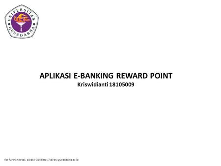 APLIKASI E-BANKING REWARD POINT Kriswidianti 18105009 for further detail, please visit