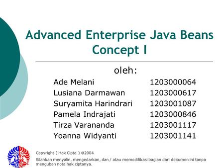 Advanced Enterprise Java Beans Concept I oleh: Ade Melani1203000064 Lusiana Darmawan1203000617 Suryamita Harindrari1203001087 Pamela Indrajati1203000846.