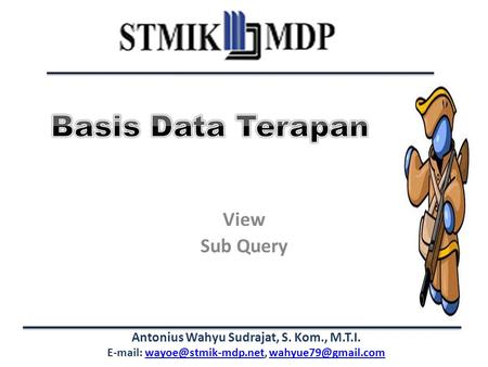 Antonius Wahyu Sudrajat, S. Kom., M.T.I.    View Sub Query.