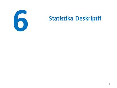 1 6 Statistika Deskriptif. © John Wiley & Sons, Inc. Applied Statistics and Probability for Engineers, by Montgomery and Runger. Ringkasan Numerik dari.
