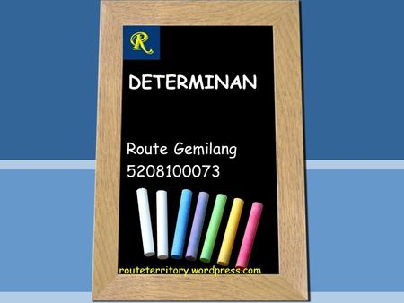 DETERMINAN Route Gemilang 5208100073 routeterritory.wordpress.com.