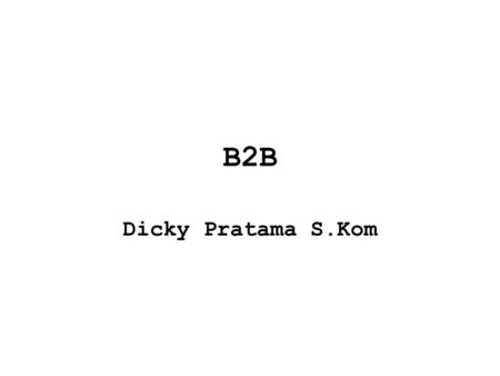 B2B Dicky Pratama S.Kom.