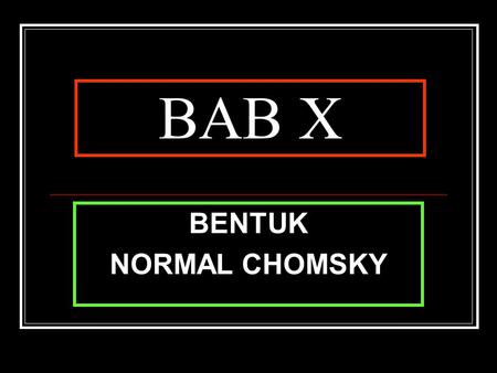 BAB X BENTUK NORMAL CHOMSKY.