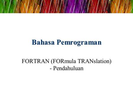 FORTRAN (FORmula TRANslation) - Pendahuluan