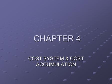 COST SYSTEM & COST ACCUMULATION