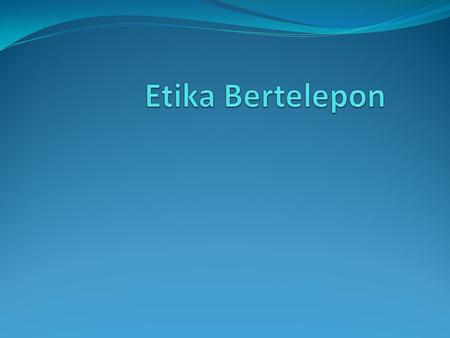 Etika Bertelepon.