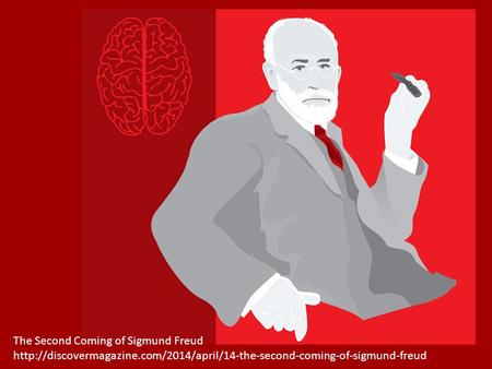 The Second Coming of Sigmund Freud