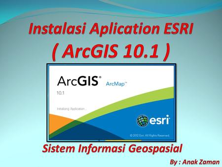 Instalasi Aplication ESRI ( ArcGIS 10.1 )