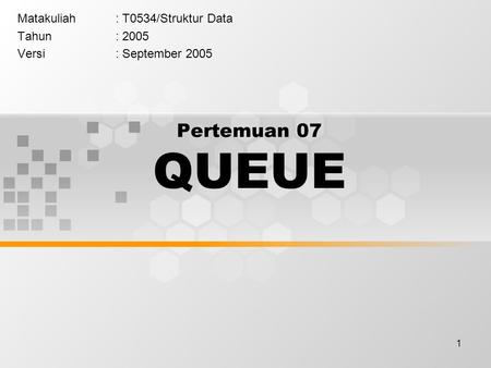 Matakuliah : T0534/Struktur Data Tahun : 2005 Versi : September 2005