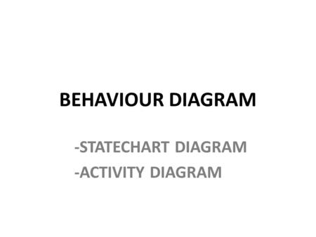 -STATECHART DIAGRAM -ACTIVITY DIAGRAM