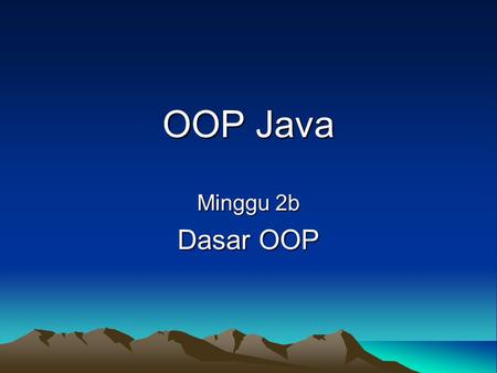 OOP Java Minggu 2b Dasar OOP. Class (1) Deklarasi class : [ *] class { [ *] } Cat : [] = optional, * = repeat 0-N.