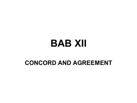 BAB XII CONCORD AND AGREEMENT.