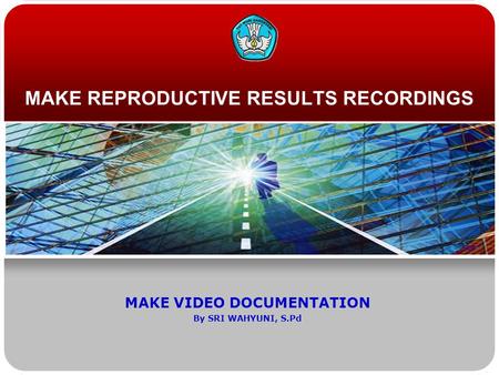 MAKE REPRODUCTIVE RESULTS RECORDINGS MAKE VIDEO DOCUMENTATION By SRI WAHYUNI, S.Pd.