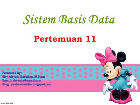Sistem Basis Data Pertemuan 11 Presented by :