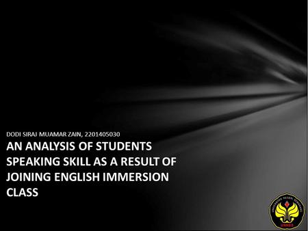 DODI SIRAJ MUAMAR ZAIN, 2201405030 AN ANALYSIS OF STUDENTS SPEAKING SKILL AS A RESULT OF JOINING ENGLISH IMMERSION CLASS.