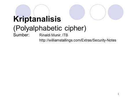 Kriptanalisis (Polyalphabetic cipher) Sumber:. Rinaldi Munir, ITB