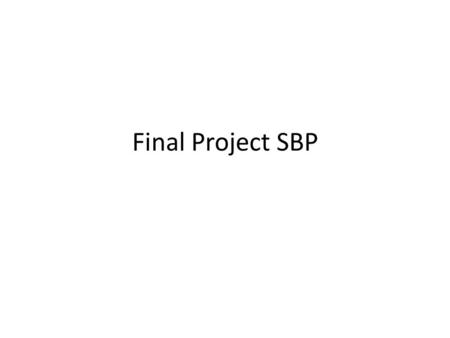 Final Project SBP. Bagaimana FP dibuat? Dibuat dengan kelompoknya masing-masing Semua anggota harus berperan aktif dalam pembuatan final project Peran.