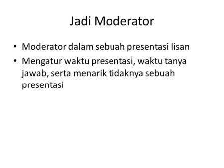Jadi Moderator Moderator dalam sebuah presentasi lisan