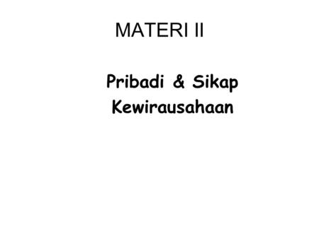 MATERI II Pribadi & Sikap Kewirausahaan.