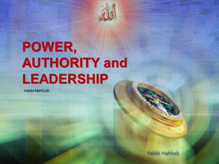 POWER, AUTHORITY and LEADERSHIP Hakiki Mahfuzh Leadership and Power Real differences in power, authority, responsibility, status, and privilege between.