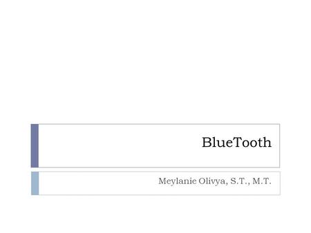 BlueTooth Meylanie Olivya, S.T., M.T..