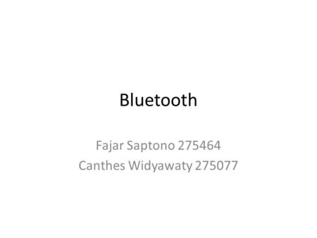 Bluetooth Fajar Saptono 275464 Canthes Widyawaty 275077.