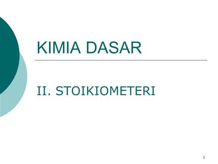 KIMIA DASAR II. STOIKIOMETERI.